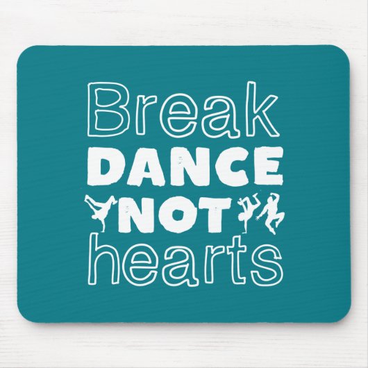 Break Dance Not Hearts Funny Breakdance Dancer Mousepad (Vorne)