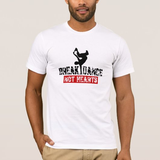 Break Dance Not Hearts T-Shirt (Vorderseite)