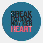 Break Her Not Heart Funny Quote  Runder Aufkleber (Vorderseite)