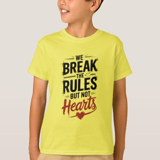 Break Rules, not Hearts: Inspirational T-Shirt (Vorderseite)