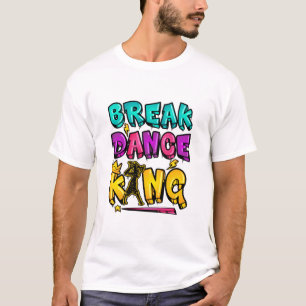 Break Tance King T-Shirt