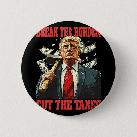 Break the Burden Cut der Steuern Pro-trump abnehme Button (Vorderseite)