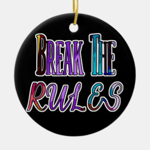 Break The Rules - colorful rebel Keramik Ornament