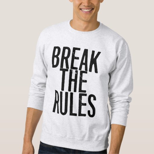 Break The Rules Sweatshirt (Vorderseite)
