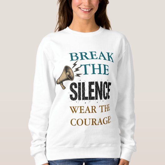 Break the Silence Courage Sweatshirt (Vorderseite)