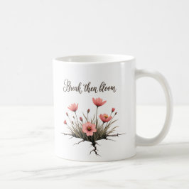 Break Then Bloom - Inspirationsherde Tasse