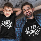 Break Things & Fix Dinge, die mit Eltern und Kind T-Shirt
