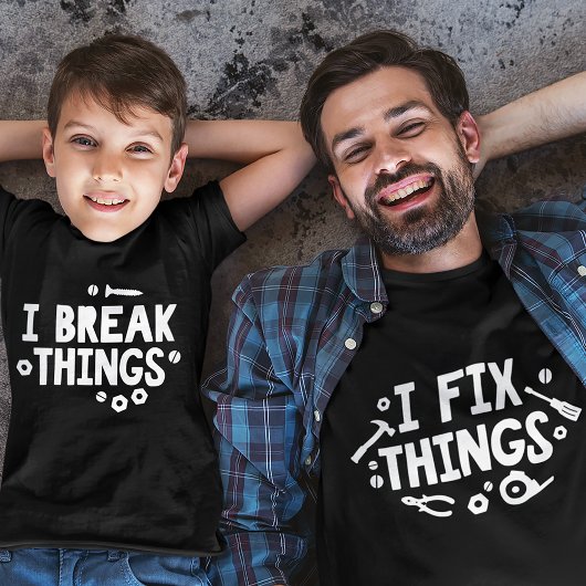 Break Things & Fix Dinge, die mit Eltern und Kind  T-Shirt