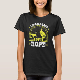 Breakaway-Roping-Go-Seil, Cowgirl-Rodeo-Kalb-Ropin T-Shirt
