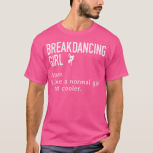 Breakdance Girl Noun Breaking B-Girl Breakfast Ang T-Shirt
