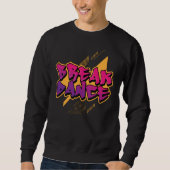 Breakdance Graffiti Design for Street Dancers Sweatshirt (Vorderseite)