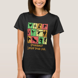 Breakdance Ich bevorzuge Frühstück Lustiger Tanz H T-Shirt