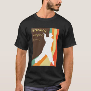 Breakdance Popping Locking B-Boy Street Dance T-Shirt