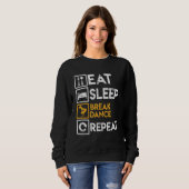 Breakdancer Sprichwort essen Sleep Break Tanz Wied Sweatshirt (Vorne ganz)