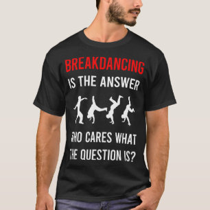 Breakdancing Breakdance Breakdancer Break Dance T-Shirt