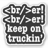Breaker! behalt auf Truckin' // HTML Code Aufkleber (Vorderseite)