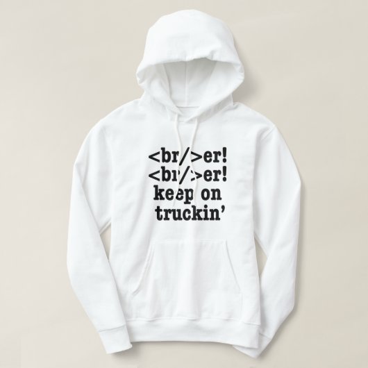 Breaker! behalt auf Truckin' // HTML Code Hoodie (Design vorne)