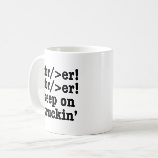 Breaker! behalt auf Truckin' // HTML Code Kaffeetasse (Vorderseite Links)