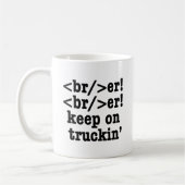 Breaker! behalt auf Truckin' // HTML Code Kaffeetasse (Links)