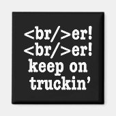 Breaker! behalt auf Truckin' // HTML Code Magnet (Vorne)