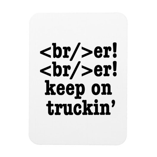 Breaker! behalt auf Truckin' // HTML Code Magnet (Vertikal)