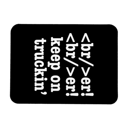 Breaker! behalt auf Truckin' // HTML Code Magnet (Horizontal)