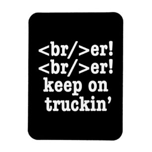 Breaker! behalt auf Truckin' // HTML Code Magnet