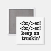 Breaker! behalt auf Truckin' // HTML Code Magnet (Vorderseite/Rückseite)