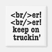 Breaker! behalt auf Truckin' // HTML Code Magnet (Vorne)