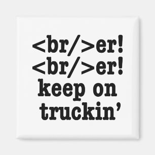 Breaker! behalt auf Truckin' // HTML Code Magnet