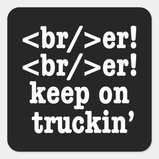 Breaker! behalt auf Truckin' // HTML Code Quadratischer Aufkleber (Vorderseite)