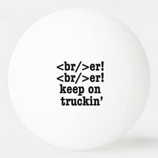 Breaker! behalt auf Truckin' // HTML Code Tischtennisball (Rückseite)