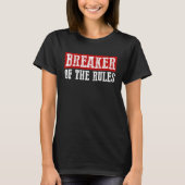 BREAKER OF THE RULES Funny T-Shirt (Vorderseite)
