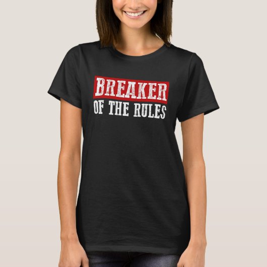 BREAKER OF THE RULES Funny T-Shirt (Vorderseite)