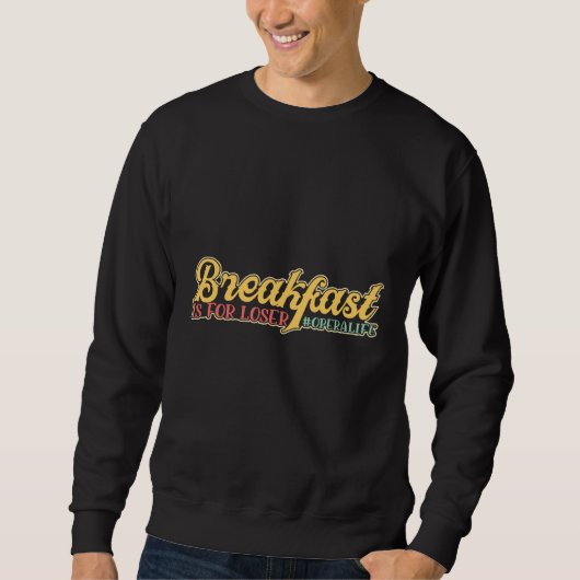 Breakfast Is For Loser Opera Singer Classical Musi Sweatshirt (Vorderseite)