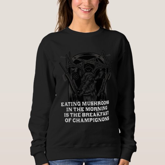 Breakfast of Champignons Mushroom Hunting Cottagec Sweatshirt (Vorderseite)