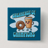 Breakfast of Champions Button (Vorderseite)