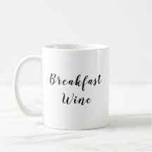 "Breakfast Wine" Tasse