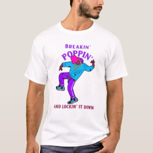 Breakin', Poppin' und Lockin'it Down Breakdancin T-Shirt