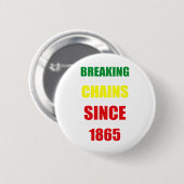 Breaking Chains Seit 1865 Schwarzer Power im 19. J Button (Vorne & Hinten)