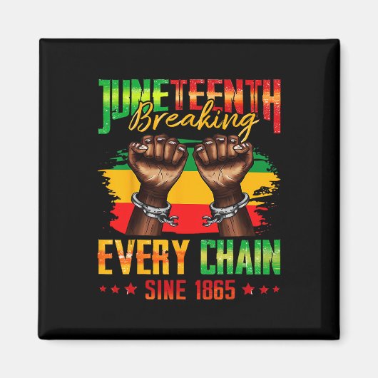 Breaking Every Chain Seit 1865 Juneteenth _3 Magnet (Vorne)