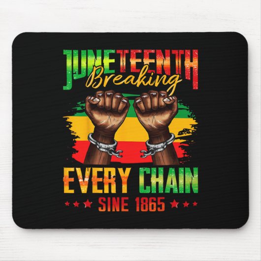 Breaking Every Chain Seit 1865 Juneteenth _3 Mousepad (Vorne)