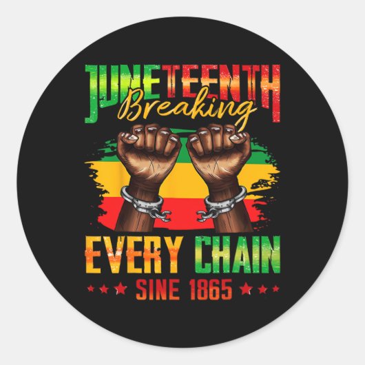 Breaking Every Chain Seit 1865 Juneteenth _3 Runder Aufkleber (Vorderseite)