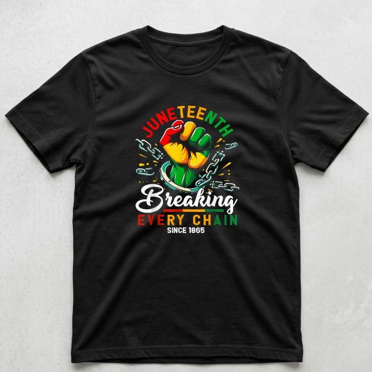 Breaking Every Chain Seit 1865 Juneteenth Schwarz T-Shirt