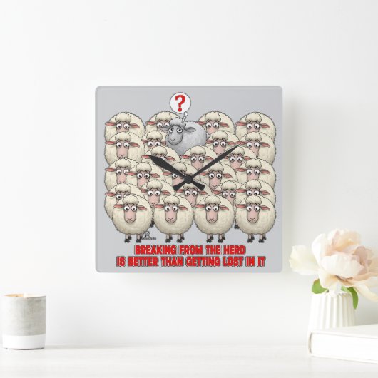BREAKING FROM THE HERD IS BETTER THAN GETTING LOST QUADRATISCHE WANDUHR (Zuhause)