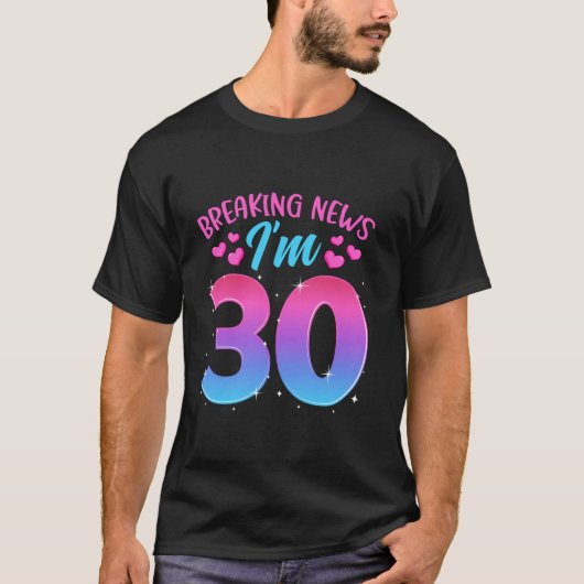 Breaking New I m 30 30 Years Birthday Celebrat T-Shirt (Vorderseite)