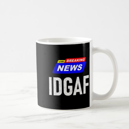 Breaking News I Don't Give A F-uck Idgaf Slang Sar Kaffeetasse (Rechts)