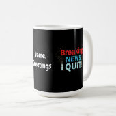 Breaking News: Ich beende die kühlen Statement-Des Kaffeetasse (VorderseiteRechts)