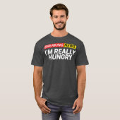 Breaking News Im Really Hungry Always Hungry T-Shirt (Vorne ganz)
