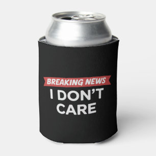 Breaking News Ist Mir Egal Lustiger Sarkastischer  Dosenkühler